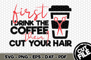 First I Drink Coffee then I Cut Hair