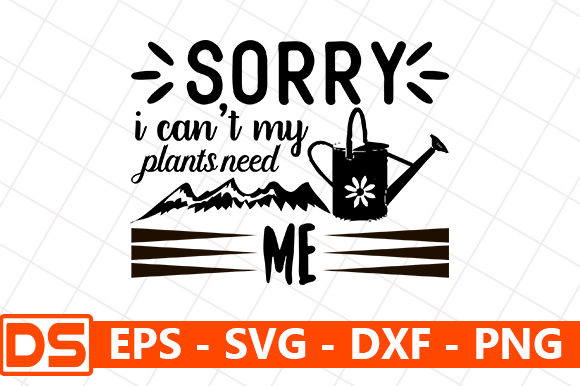 Sorry I Can’t – My Plants Need Me