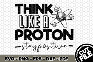 Think Like a Proton Stay Positive Craft