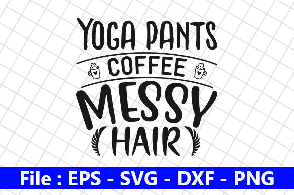 Yoga Pants Coffee Messy Hair – A Lighthearted Embroidery Design Review